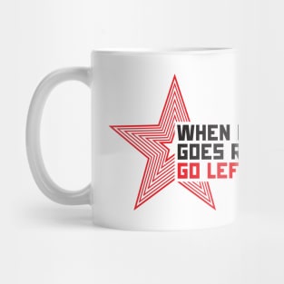 When nothing goes right go left! Mug